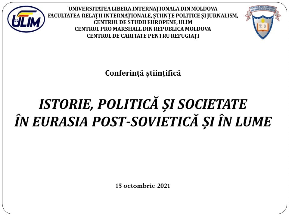 Conferința științifică ISTORIE, POLITICĂ ȘI SOCIETATE ÎN EURASIA POST-SOVIETICĂ ȘI ÎN LUME